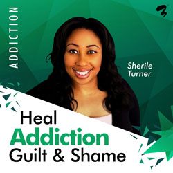 Heal Addiction, Guilt and Shame Cover